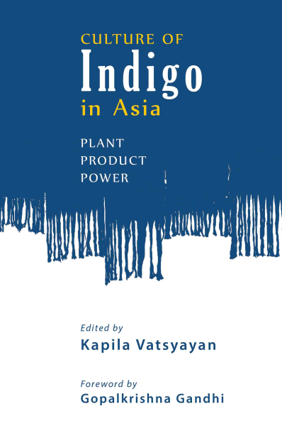 Culture of Indigo in Asia : Plant. Product. Power Book