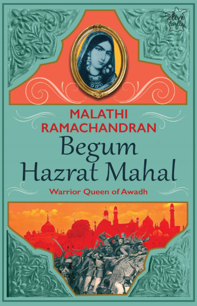 Begum Hazrat Mahal : Warrior Queen of Awadh Book