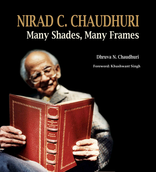 Nirad C. Chaudhuri : Many Shades, Many Frames Book