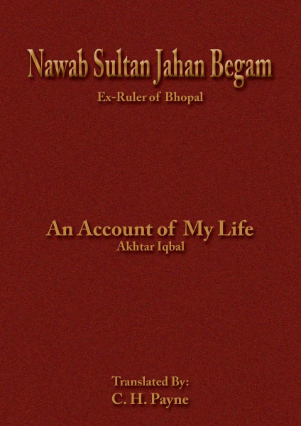 Nawab Sultan Jahan Begam : Ex-Ruler of Bhopal: An Account of My Life Book