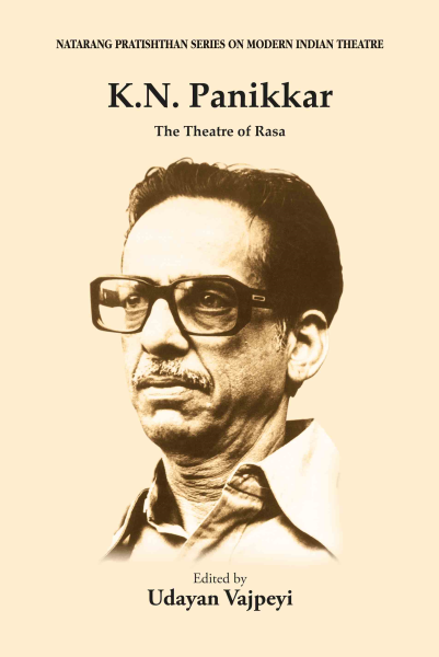 K.N. Panikkar : The Theatre of Rasa Book