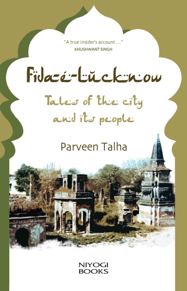 Fida-E-Lucknow : Tales of the city and its people Book