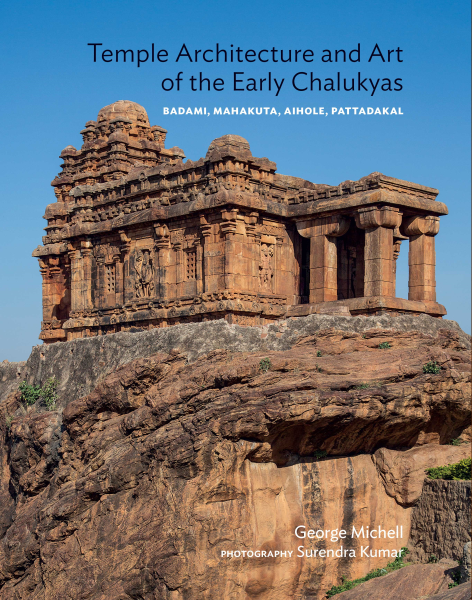 Temple Architecture and Art of the Early Chalukyas : Badami, Mahakuta, Aihole, Pattadakal Book