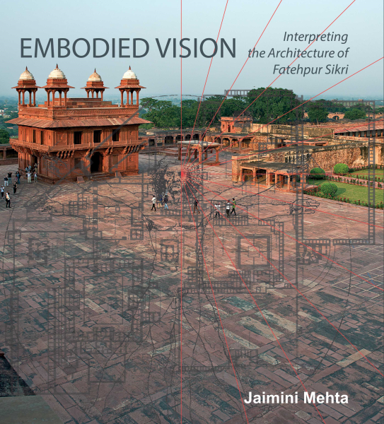 Embodied Vision : Interpreting the Architecture of Fatehpur Sikri Book