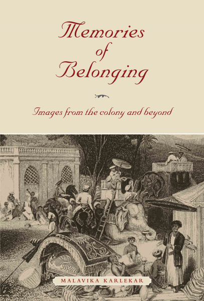 Memories of Belonging : Images from the Colony and Beyond Book