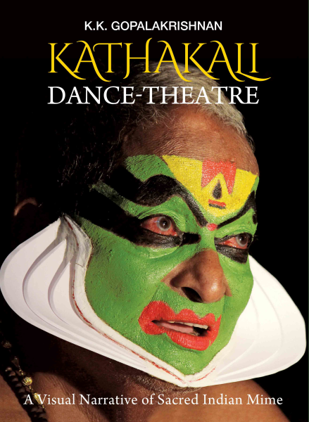 Kathakali Dance-Theatre : A Visual Narrative of Sacred Indian Mime Book
