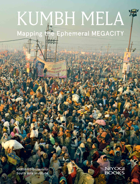 Kumbh Mela : Mapping the Ephemeral Megacity Book