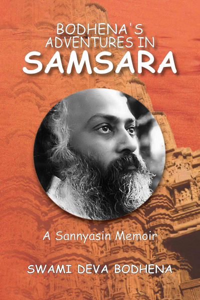 Bodhena's Adventures In Samsara : A Sannyasin Memoir Book