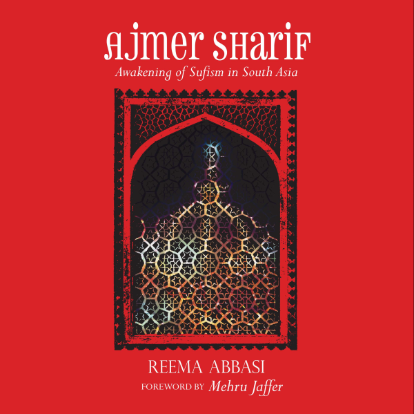 Ajmer Sharif : Awakening of Sufism in South Asia Book