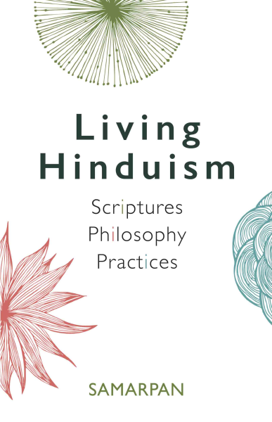 Living Hinduism : Scriptures Philosophy Practices Book