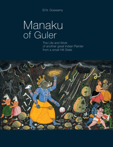 Manaku of Guler : The Life and Work of another great Indian Painter from a small Hill State Book