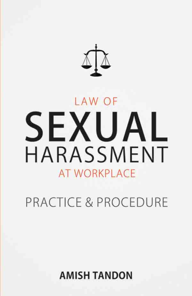 Law of Sexual Harassment At Workplace : Practice & Procedure Book