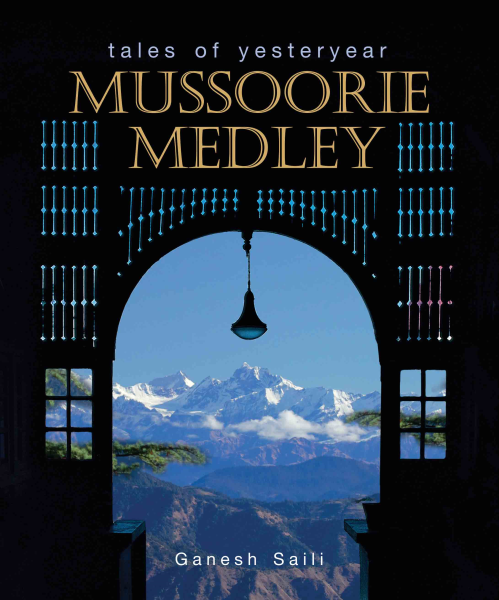 Mussoorie Medley : Tales of Yesteryear Book