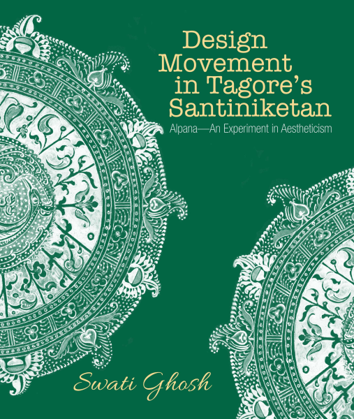Design Movement in Tagore’s Santiniketan : Alpana–An Experiment in Aestheticism Book