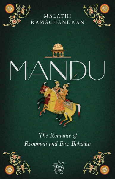 Mandu : The Romance of Roopmati and Baz Bahadur Book