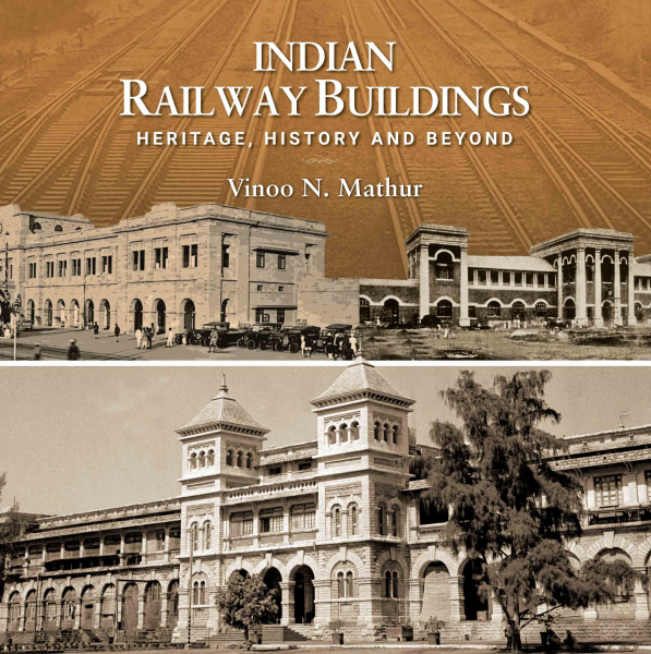 Indian Railway Buildings : Heritage, History & Beyond Book