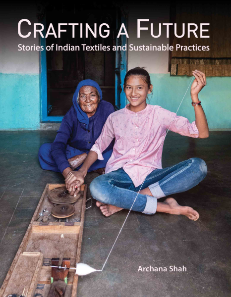 Crafting a Future : Stories of Indian Textiles and Sustainable Practices Book
