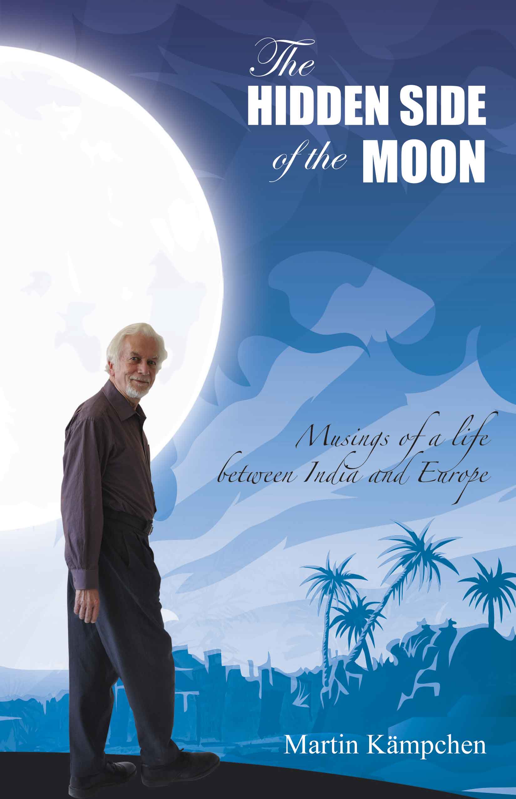 Hidden Side of the Moon The Musings of a Life Between India and Europe WEB