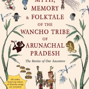 Myth, Memory and Folktale of the Wancho Tribe of Arunachal Pradesh Book