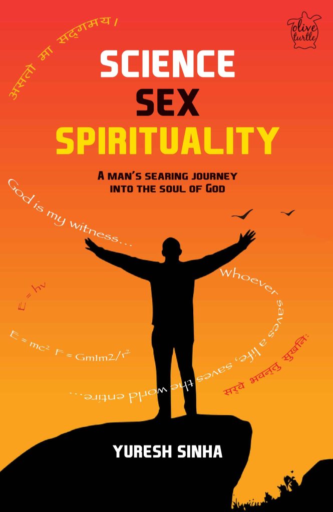 Science Sex Spirituality : A Man's Searing Journey into the Soul of God Book