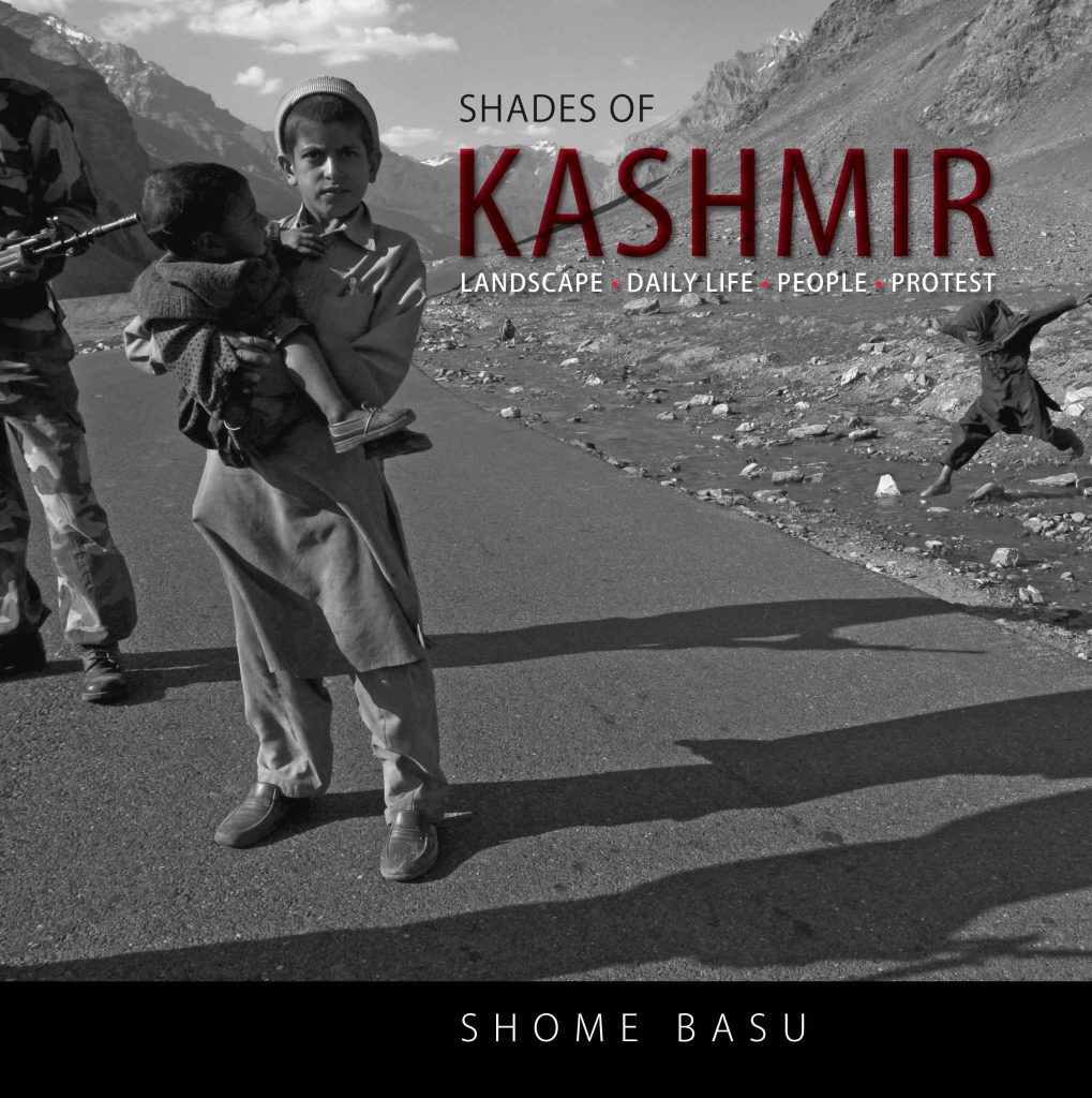 Shades of Kashmir : Landscape. Daily Life. People. Protest. Book