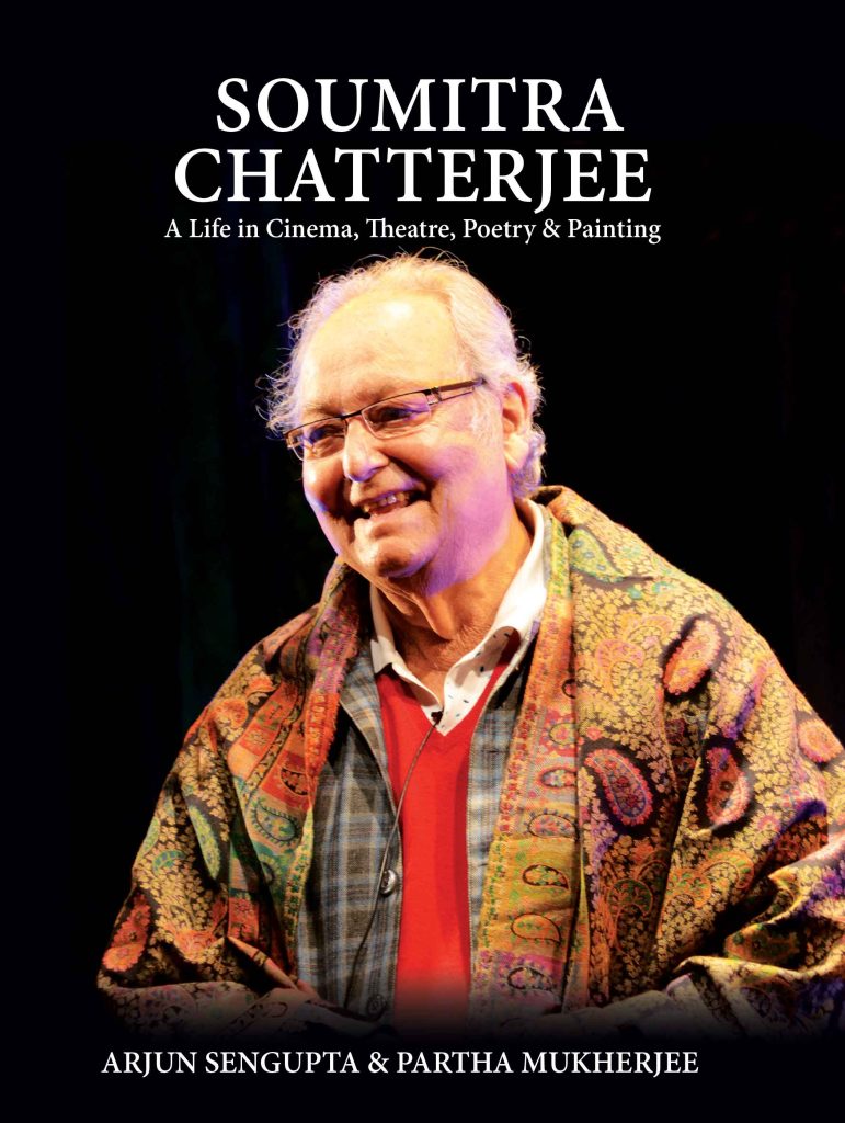 Soumitra Chatterjee : A Life in Cinema, Theatre, Poetry & Painting Book