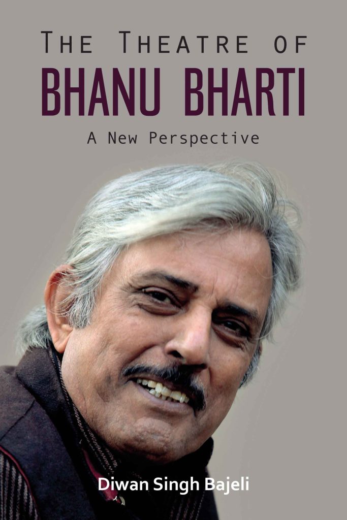 The Theatre of Bhanu Bharti : A New Perspective Book