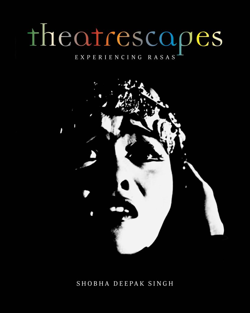 Theatrescapes : Experiencing Rasas Book