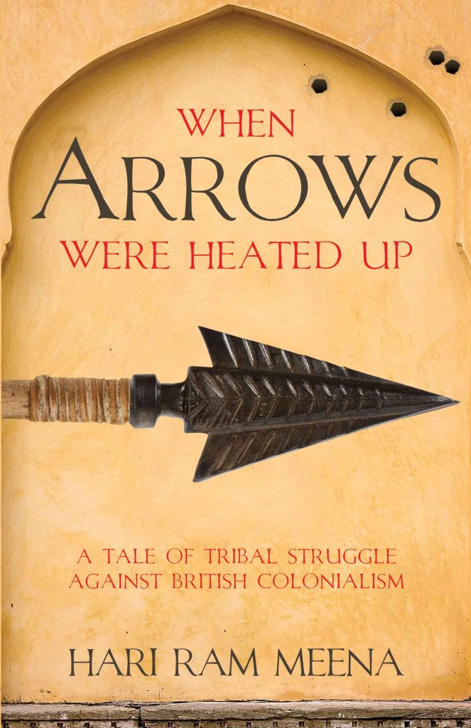 When Arrows Were Heated Up : A Tale of Tribal Struggle against British Colonialism Book