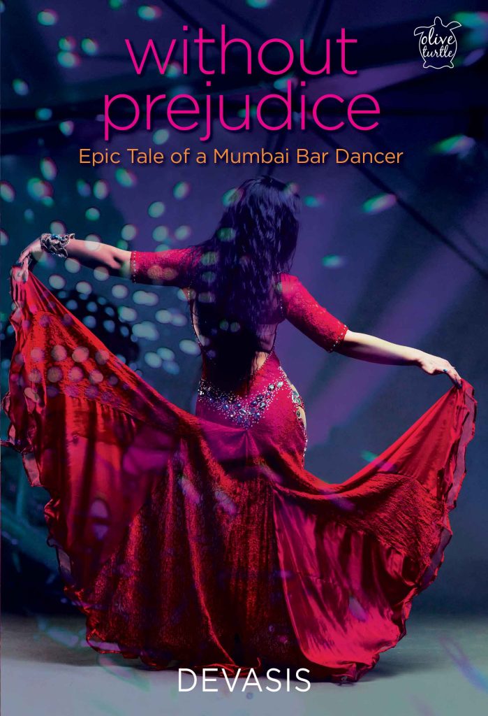 Without Prejudice : Epic Tale of a Mumbai Bar Dancer Book