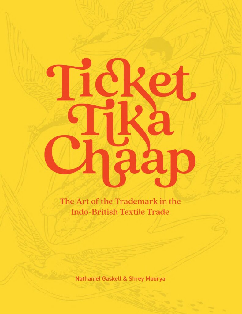 Ticket Tika Chaap : The Art of the Trademark in the Indo-British Textile Trade Book