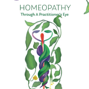 Homeopathy : Through A Practitioner’s Eye