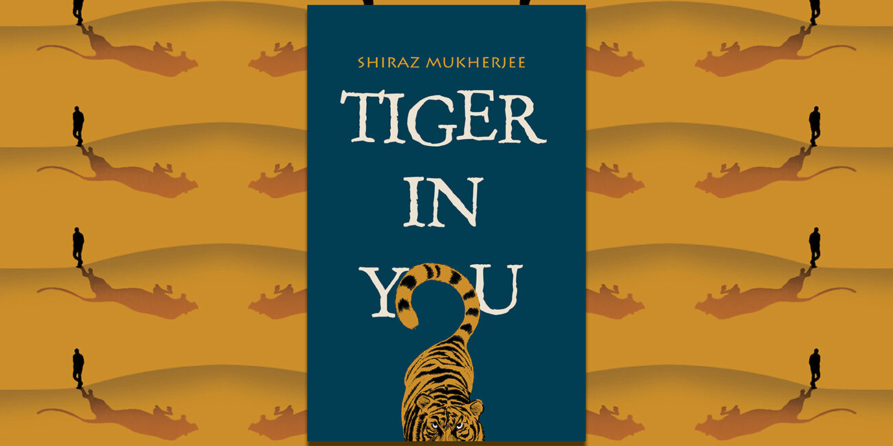 Excerpt - Tiger in you By Shiraz Mukherjee